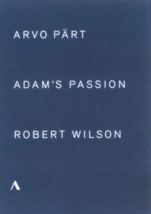 Image for Adam’s Passion. Arvo Pärt. Robert Wilson