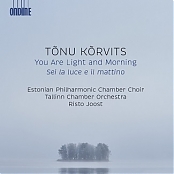 Image for Tõnu Kõrvits. You are Light and Morning (Sei la luce e il mattino)